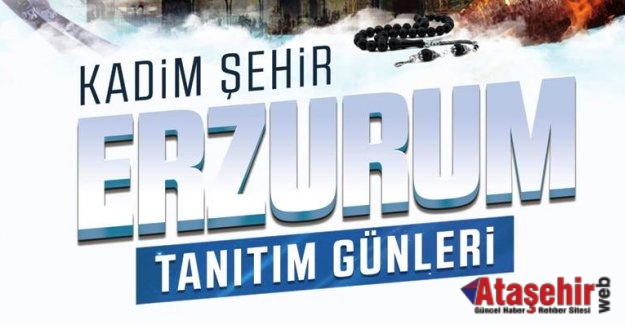 İSTANBUL’DA ERZURUM TANITIM GÜNLERİ BAŞLIYOR