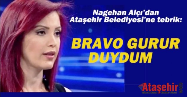 Nagehan Alçı'dan Ataşehir Belediyesi'ne Tebrik