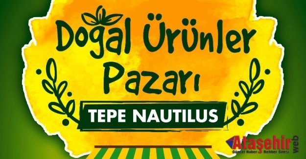 Tepe Nautilus Doğal Ürünler Pazarına Ev Sahipliği Yapıyor