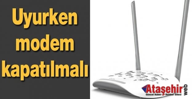 Uyurken modem kapatılmalı