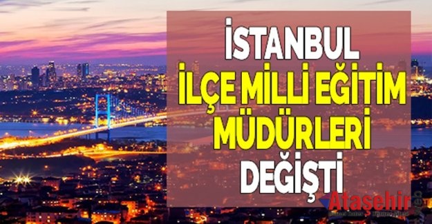 İstanbul'da Yeni Atanan İlçe Milli Eğitim Müdürleri