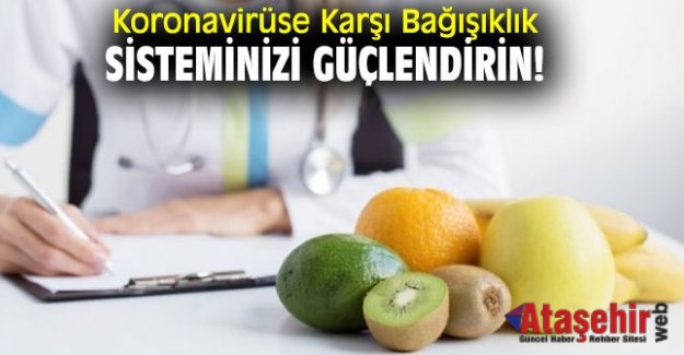 Bağışıklık Sisteminizi Güçlendirerek Koronavirüse Karşı Önleminizi Alın!