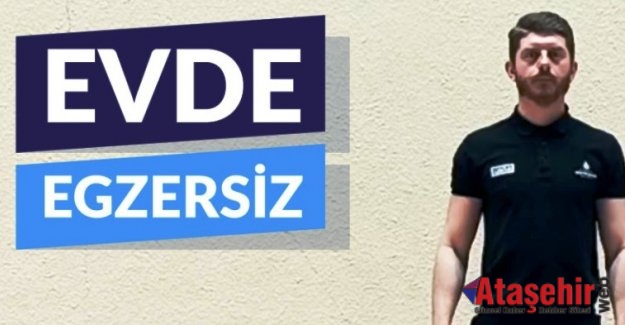 EGZERSİZİNİ EVDE YAP HAREKETSİZ KALMA