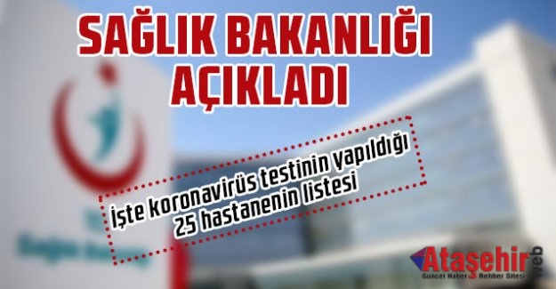 Koronavirüs testinin yapıldığı 25 hastane