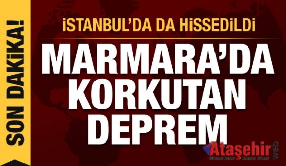 Marmara’da korkutan deprem