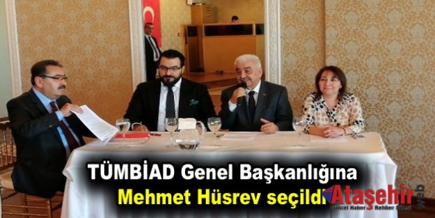 TÜMBİAD Genel Başkanlığına Mehmet Hüsrev seçildi