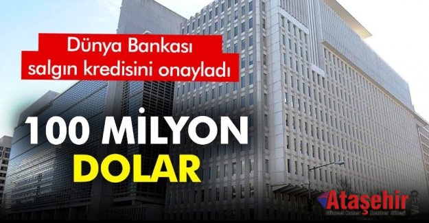 Dünya Bankası'ndan Türkiye'ye 100 milyon dolar Covid-19 kredisi
