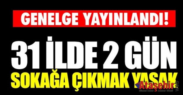 SOKAĞA ÇIKMA YASAĞI GENELGESİ YAYINLANDI