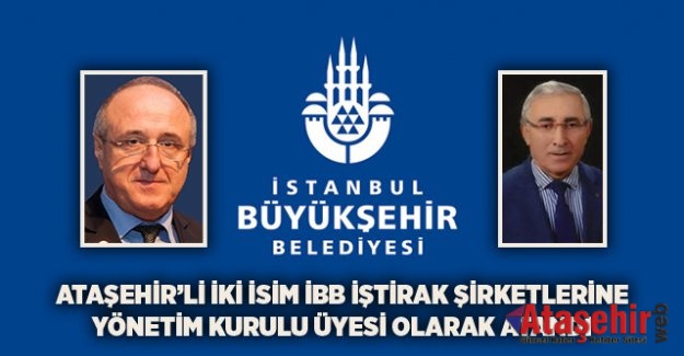 Ataşehir'den iki isim İBB'ye atandı