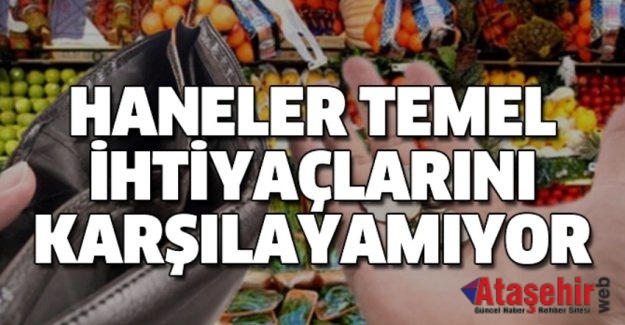 HANELER TEMEL İHTİYAÇLARINI KARŞILAYAMIYOR