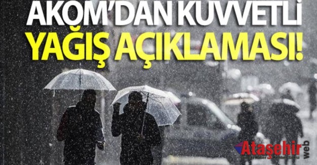 AKOM’DAN SON DAKİKA YAĞIŞ AÇIKLAMASI