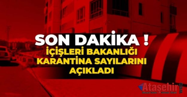 İçişleri Bakanlığı 'karantina' sayılarını açıkladı