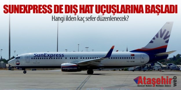 SunExpress dış hat uçuşlarına başladı