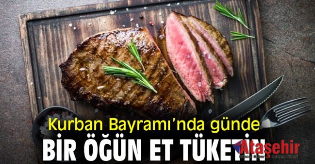 Kurban Bayramı’nda günde bir öğün et tüketin