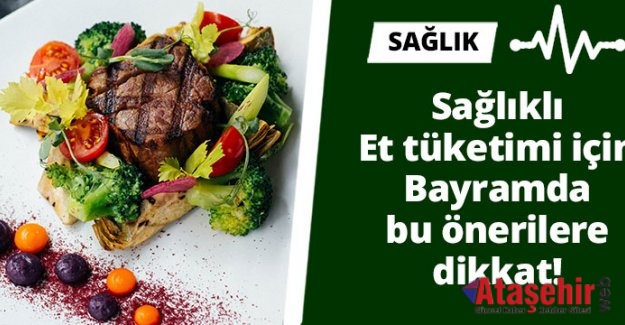 Sağlıklı Et Tüketimi için Bayramda Bu Önerilere Dikkat!