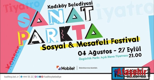 “SOSYAL VE MESAFELİ” FESTİVAL KADIKÖY’DE BAŞLIYOR: “SANAT PARK’TA”