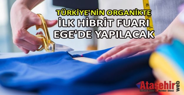 Türkiye’nin organikte ilk hibrit fuarı Ege’de yapılacak