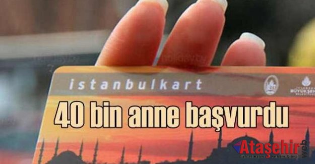 ANNE İSTANBULKART UYGULAMASINA 40 BİN BAŞVURU