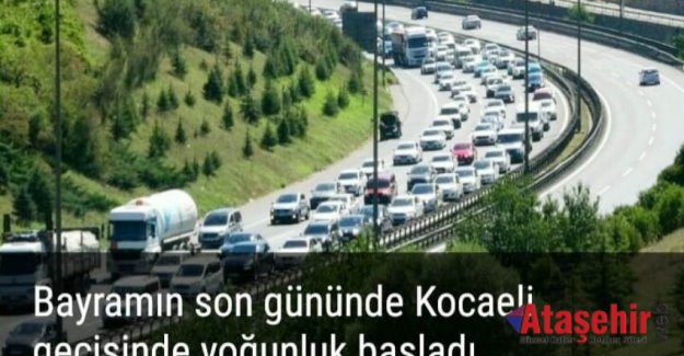 Bayramın son gününde Kocaeli geçişinde yoğunluk başladı