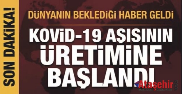 Kovid-19 aşısının üretimine başlandı