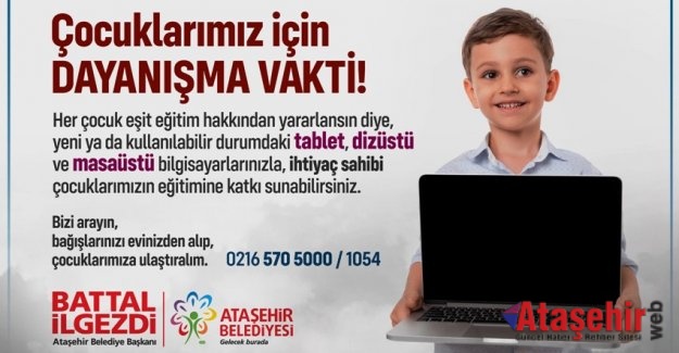 ATAŞEHİR'DE ÇOCUKLAR UZAKTAN EĞİTİME UZAK KALMASIN DİYE