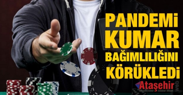 Pandemi süreci kumar bağımlılığını körükledi