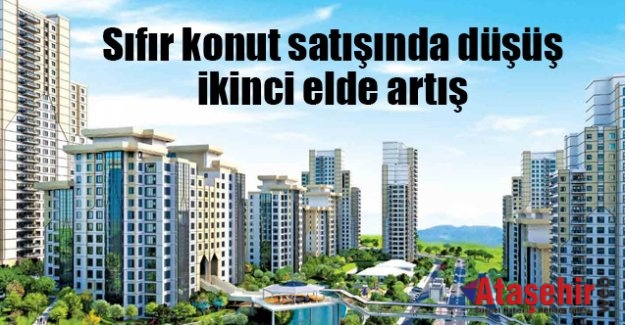 SIFIR KONUT SATIŞINDA DÜŞÜŞ İKİNCİ ELDE ARTIŞ