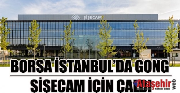 BORSA İSTANBUL’DA GONG ŞİŞECAM İÇİN ÇALDI