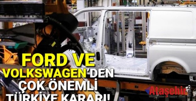 Ford ve VolksWagen'den Türkiye kararı!