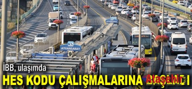 İBB, ULAŞIMDA HES KODU ÇALIŞMALARINA BAŞLADI