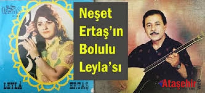 Neşet Ertaş'ın Leyla'sı