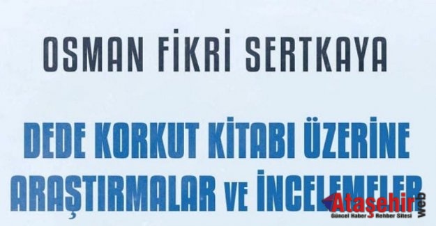 DEDE KORKUT KİTABI ÜZERİNE ARAŞTIRMALAR VE İNCELEMELER