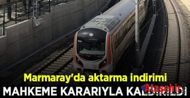 MARMARAY’DA AKTARMA MAHKEME KARARIYLA KALDIRILDI