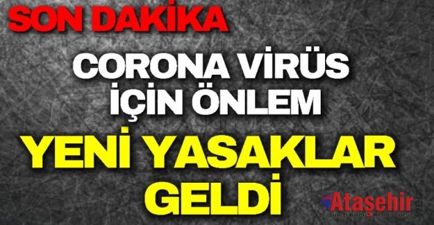 Yeni yasak ve kısıtlamalar neler geldi