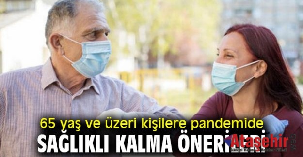 65 yaş ve üzeri kişilere pandemide sağlıklı kalma önerileri