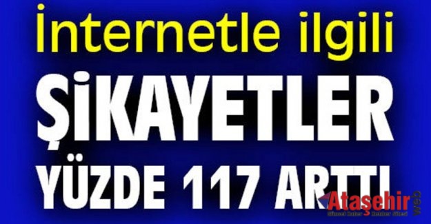 İnternetle ilgili şikayetler yüzde 117 arttı