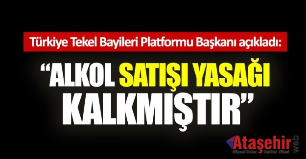 Alkol satışı yasağı kalkmıştır