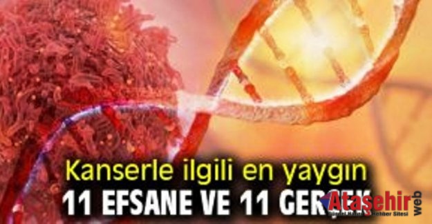 Kanserle ilgili en yaygın 11 efsane ve 11 gerçek