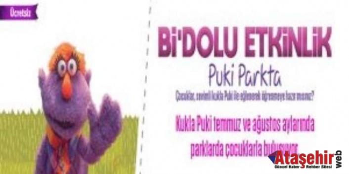 ATAŞEHİR’İN PARKLARINDA PUKİ ÇOCUKLARLA BULUŞACAK