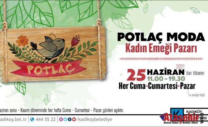 “POTLAÇ” KADIN EMEĞİ PAZARI YENİDEN MODA’DA