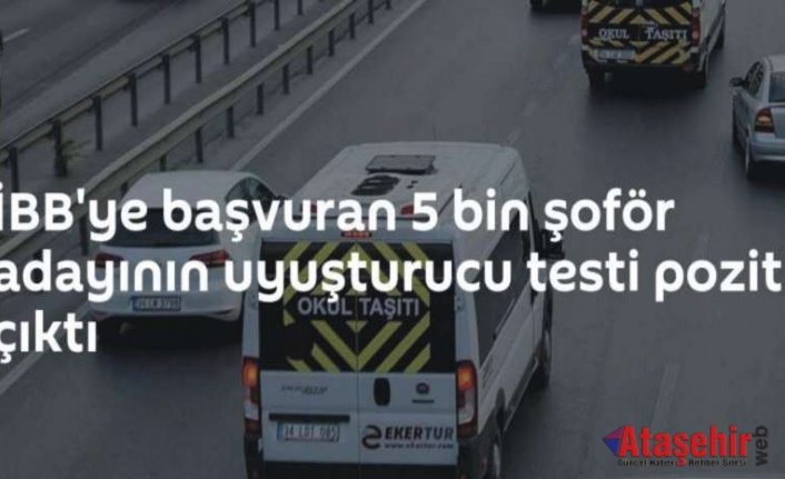 İBB'ye başvuran 5 bin şoför adayının uyuşturucu testi pozitif çıktı