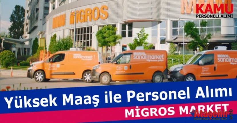 Migros'a Personel Alımı yapılacaktır