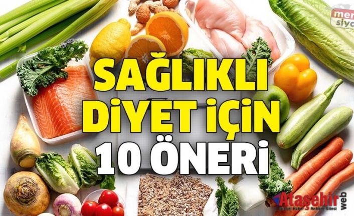 Sağlıklı diyet için 10 öneri