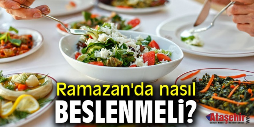RAMAZAN'DA "BU BESİNLERE DİKKAT"