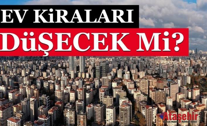 Ev Kiraları Neden Artıyor, Kiralar Ne Zaman Düşecek?