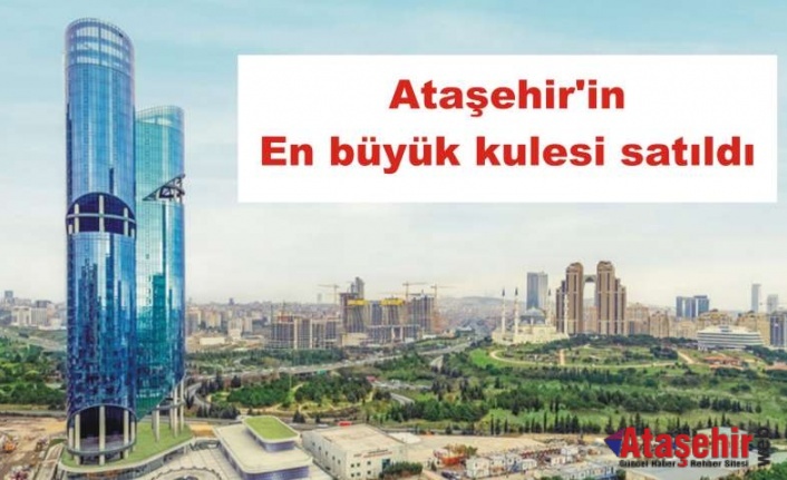 Ataşehir'in en büyük kulesi satıldı