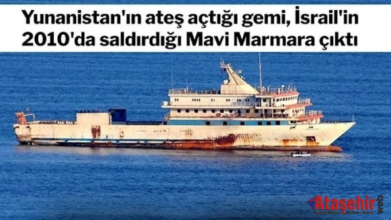 Yunanistan’ın hedef aldığı gemi Mavi Marmara çıktı