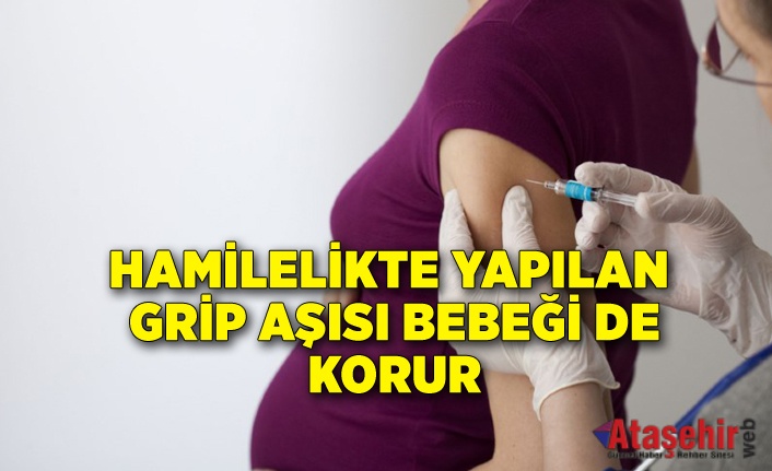 Hamilelikte yapılan grip aşısı bebeği de korur