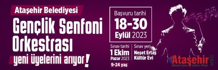 “ATAŞEHİR BELEDİYESİ GENÇLİK SENFONİ ORKESTRASI” YENİ ÜYELERİNİ ARIYOR