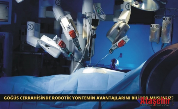 GÖĞÜS CERRAHİSİNDE ROBOTİK YÖNTEMİN AVANTAJLARINI BİLİYOR MUSUNUZ?